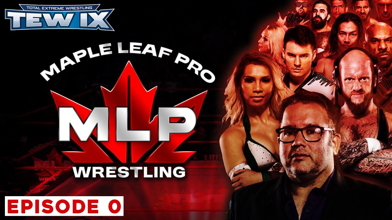 The Rise of Canadian Wrestling | TEW IX Maple Leaf Pro Wrestling - Ep 0