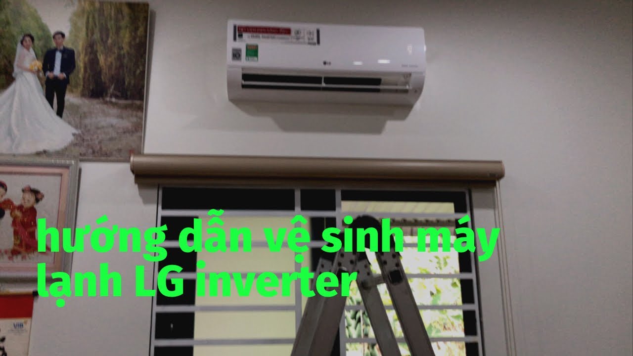 Hướng Dẫn Vệ Sinh Máy Lạnh LG Tại Nhà