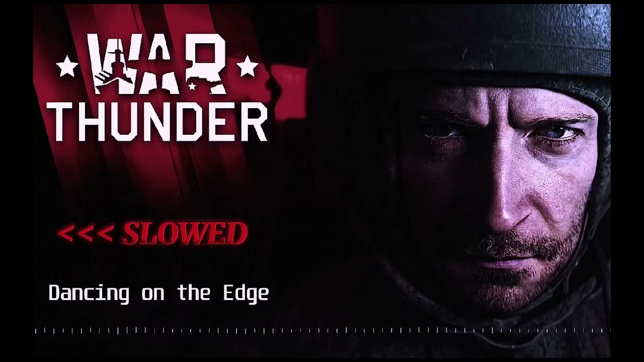 Dancing on the Edge (Slowed+echoed) - War Thunder