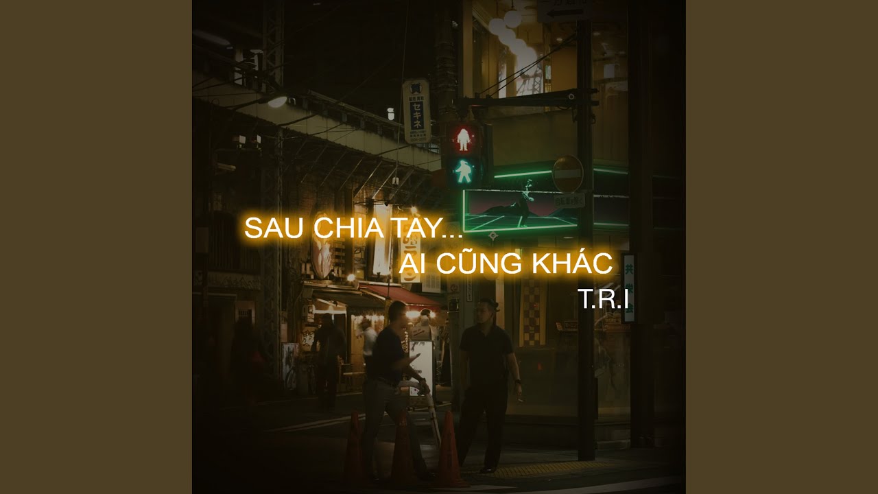 Sau Chia Tay... Ai Cũng Khác
