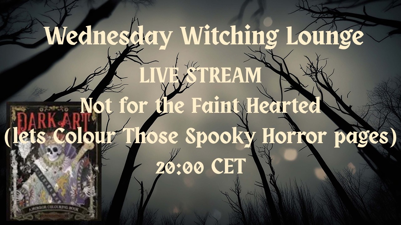 Wednesday Witching Lounge: LIVE STREAM not for the Faint Hearted. Tonight a page in DARK ART