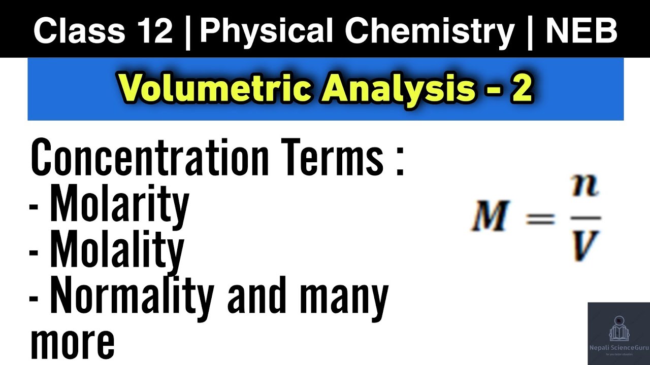 Volumetric Analysis L-2 | NEB Class 12 Chemistry | Concentration Terms; Molarity, Molality, etc..