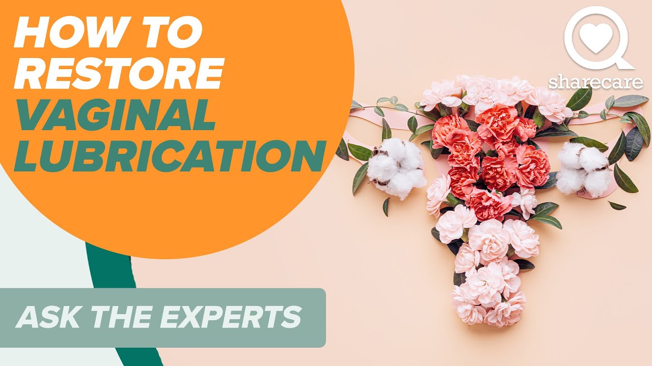 How To Restore Vaginal Lubrication | Ask The Experts | Sharecare