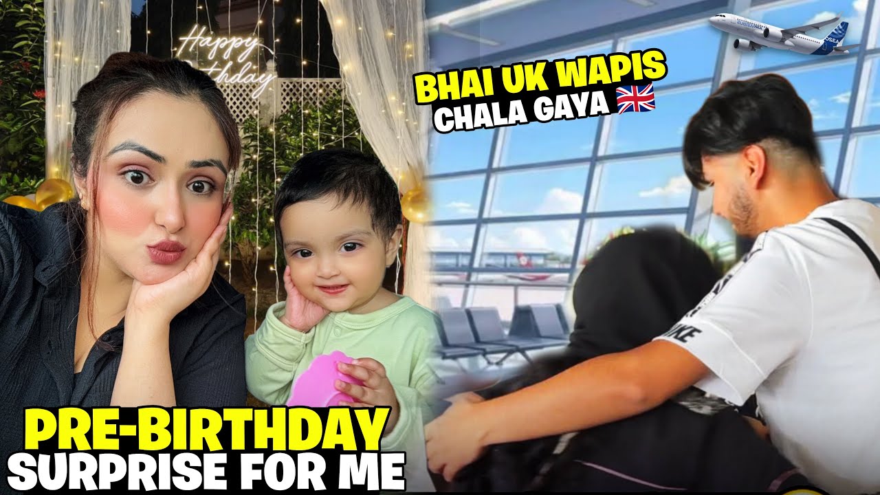 Pre-birthday surprise 🥳💖 || Brother back to UK ✈️🇬🇧 || Scared of quake, back to Lahore 😱☹️ || VLOG