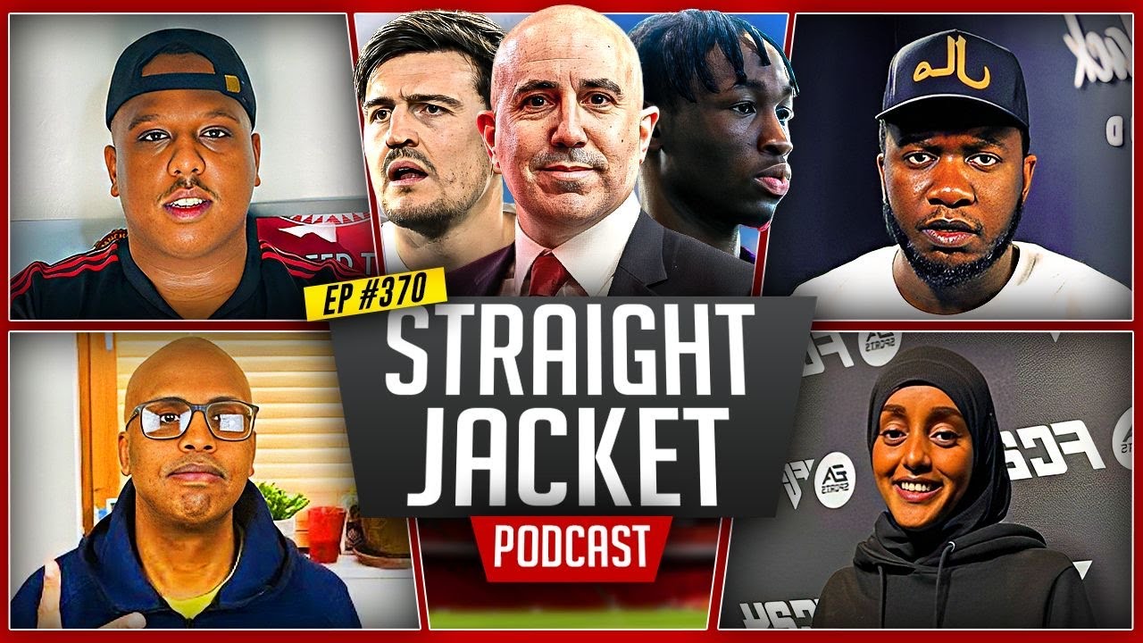 Does Maguire Deserve A New Contract? | Is Omar Berrada Qualified? | Straightjacket Podcast #370