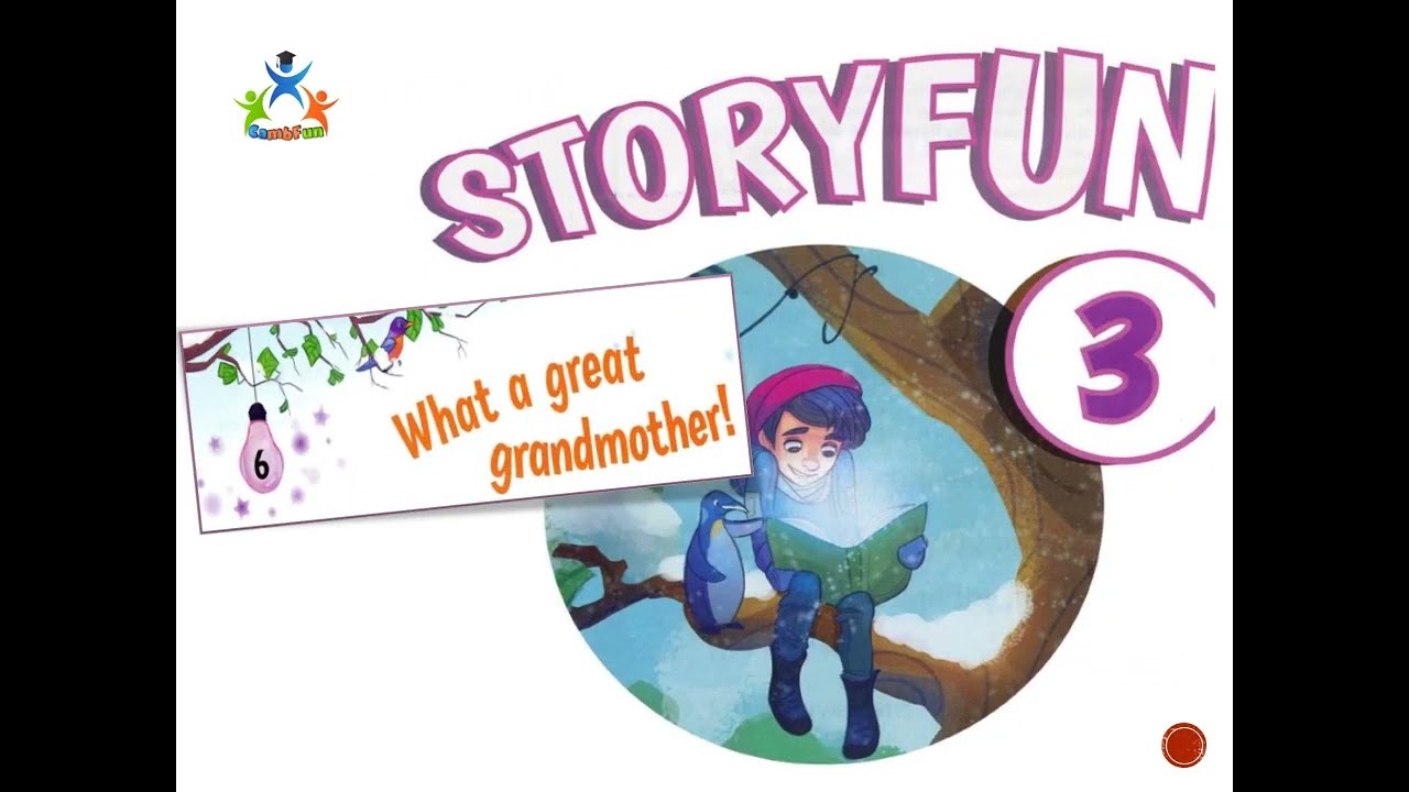 Storyfun3 - unit 6 - What a great grandmother!