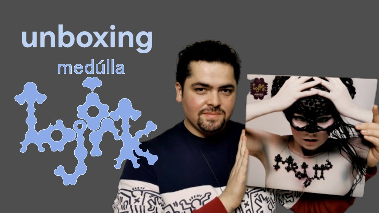 Unboxing: Medúlla