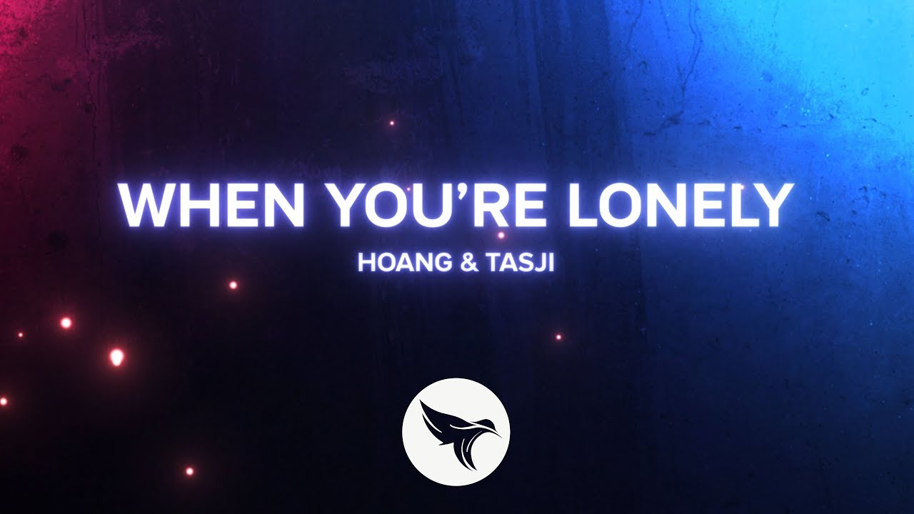 Hoang & Tasji - When You're Lonely (Official Lyric Video)