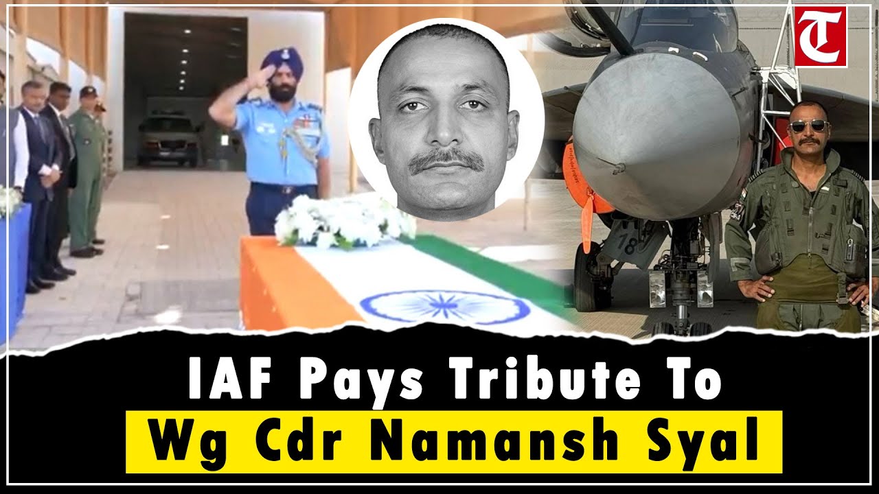 IAF Mourns Wg Cdr Namansh Syal After Tejas Crash at Dubai Air Show