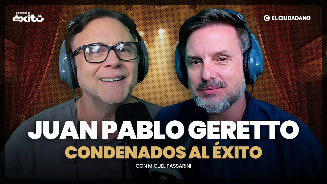 ¿Qué es el éxito o tener éxito? Juan Pablo Geretto en CONDENADOS AL ÉXITO