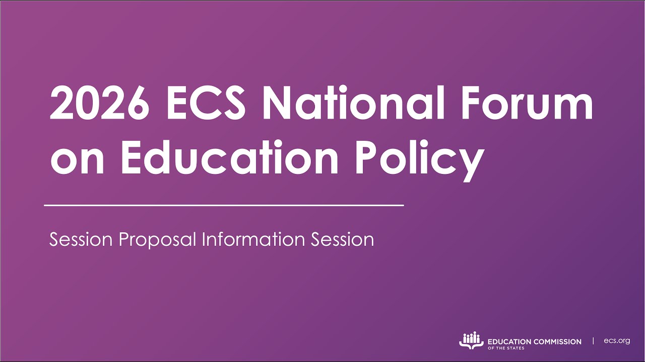 2026 ECS National Forum on Education Policy | Session Proposal Information Session