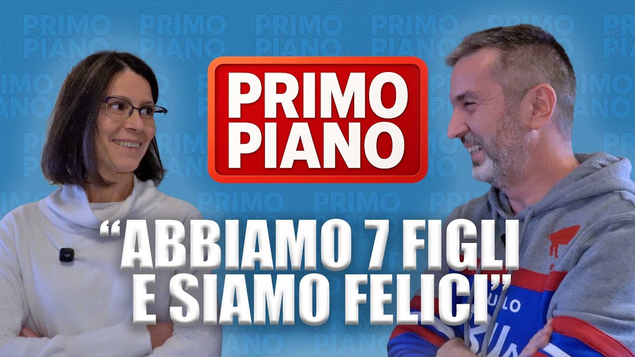 “ABBIAMO 7 FIGLI E SIAMO FELICI”