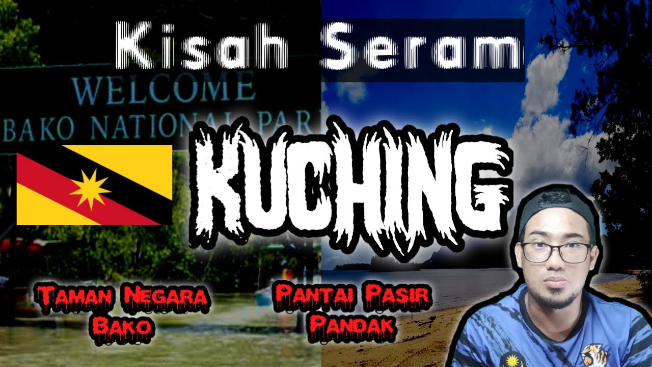 Kisah Seram Kuching Sarawak | Taman Negara Bako | Pantai Pasir Pandak