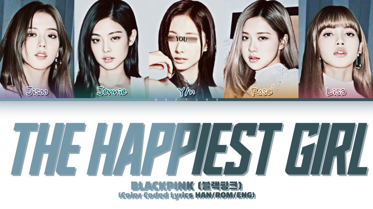 KARAOKE.「BLACKPINK + You」THE HAPPIEST GIRL | You as a member // Color Coded Lyrics
