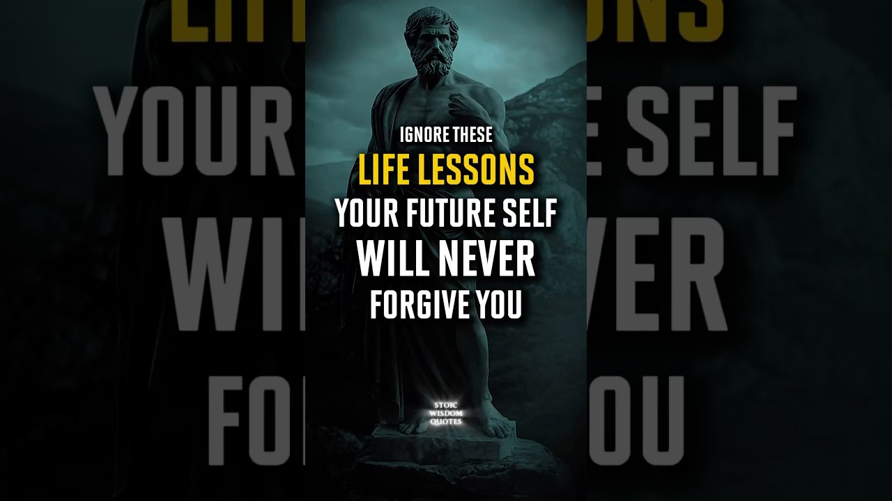 Ignore These Life Lessons and Your Future Self Will Never Forgive You | Stoic Wisdom