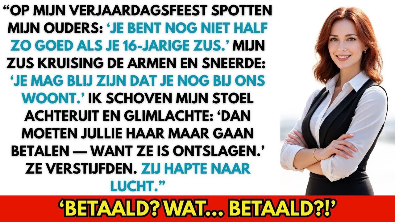 Op mijn verjaardag spotten mijn ouders: ‘Je bent niet half zo goed als je zus!’ Ik zei: Betaal haar