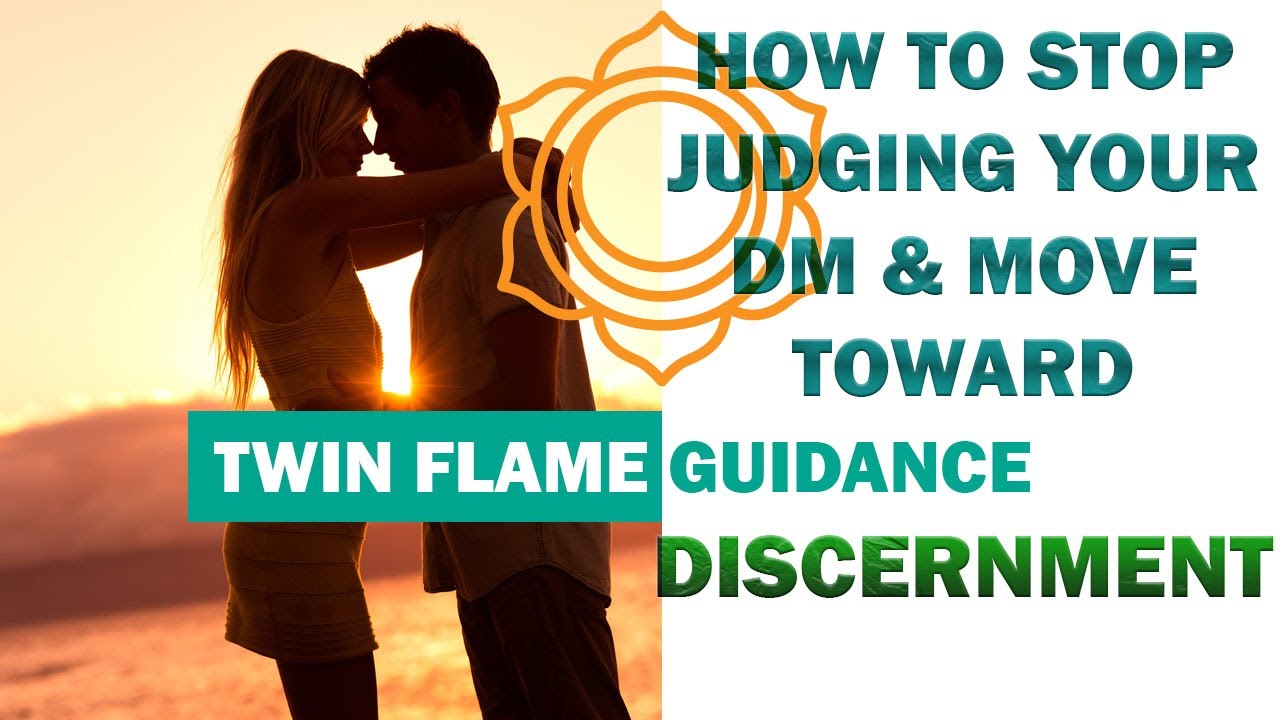 🔥Twin Flames💕: How to Stop Judging Your DM & Move Toward Discernment👌 💕