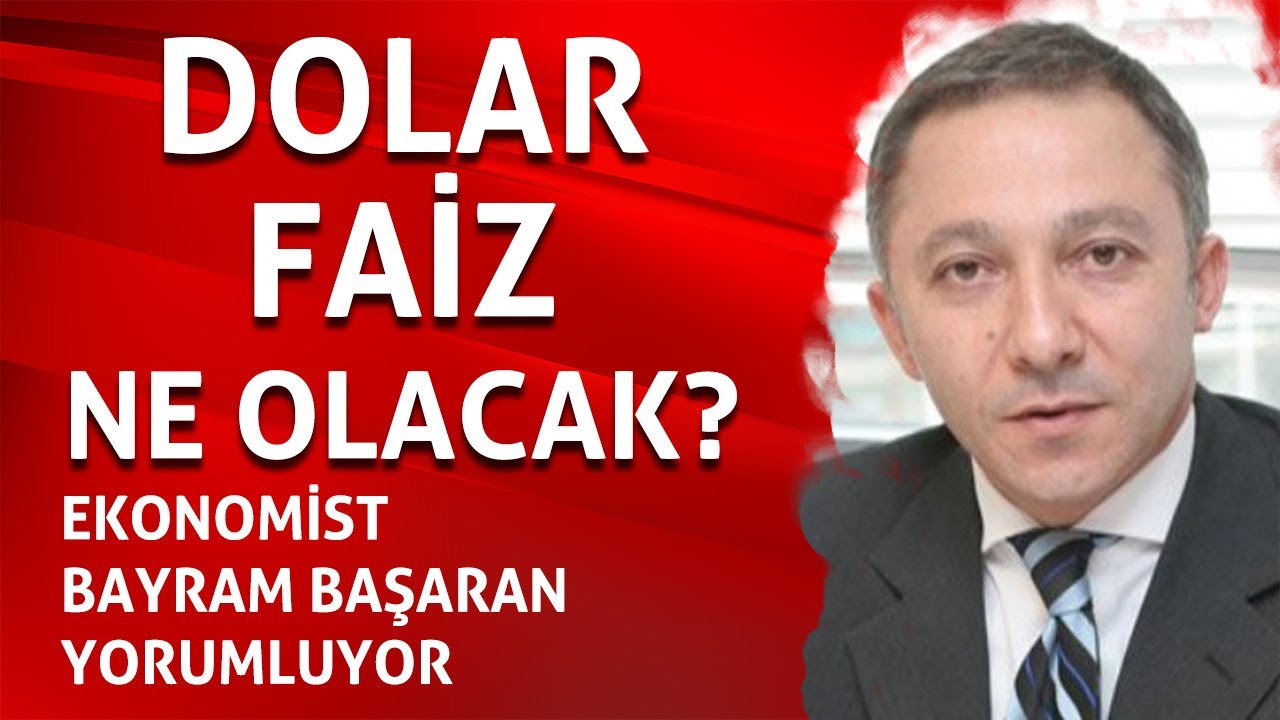 DOLAR FAİZ NE OLACAK ? - Bayram Başaran A&Ccedil;IKLIYOR