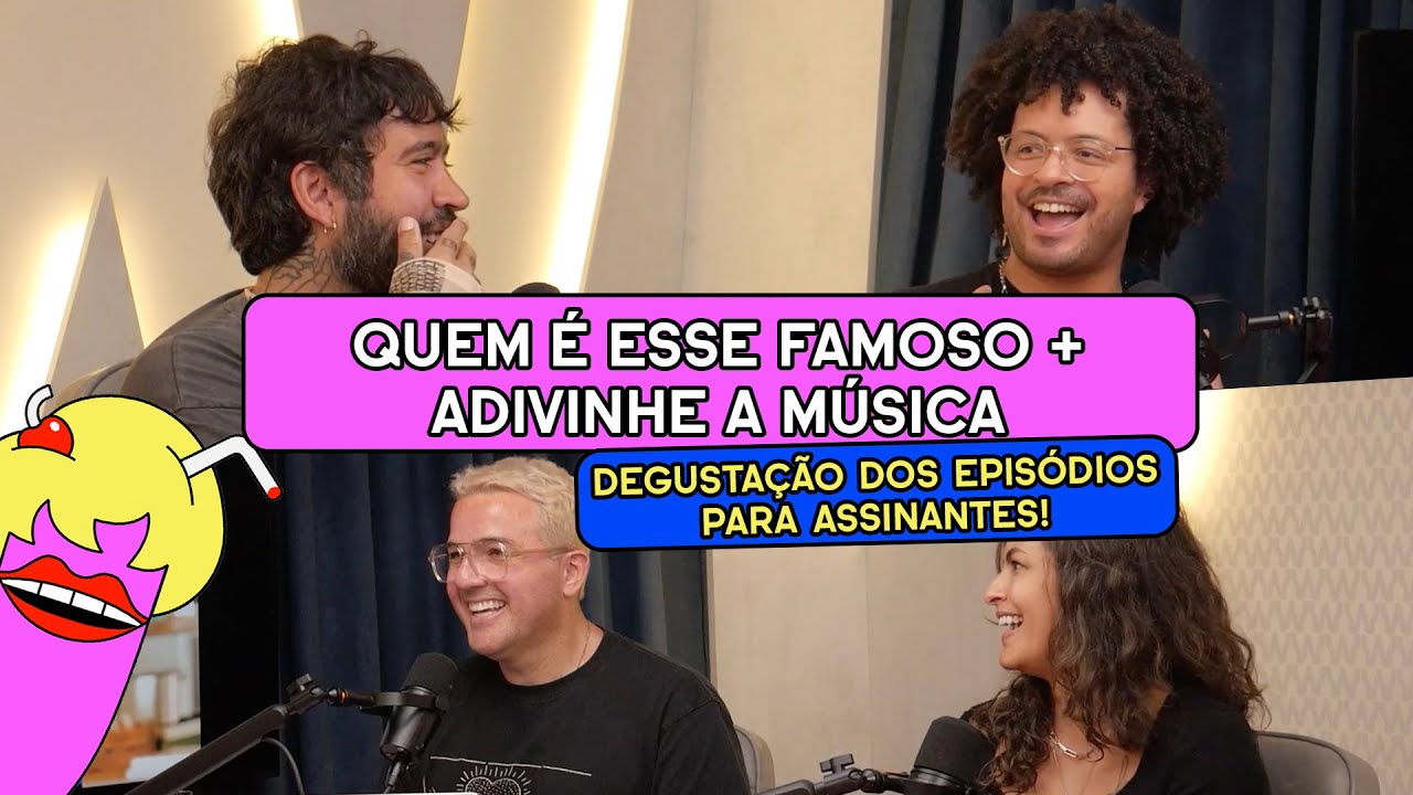 QUEM É ESSE FAMOSO + ADIVINHE A MÚSICA [Degustação dos episódios para assinantes]