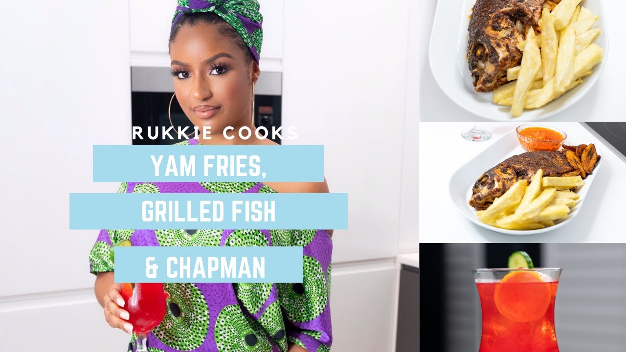 RUKKIE COOKS NIGERIAN GRILLED FISH, FRIED YAM CHIPS, HOT PEPPER SAUCE, PLANTAIN & CHAPMAN