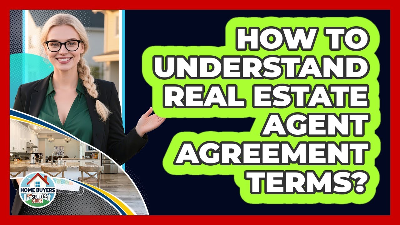 How To Understand Real Estate Agent Agreement Terms?