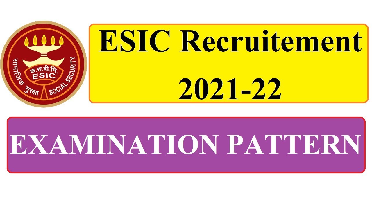 Scheme of ESIC Examination | ESIC Exam Pattern | Eligibility - 10th, 12th & Any Degree