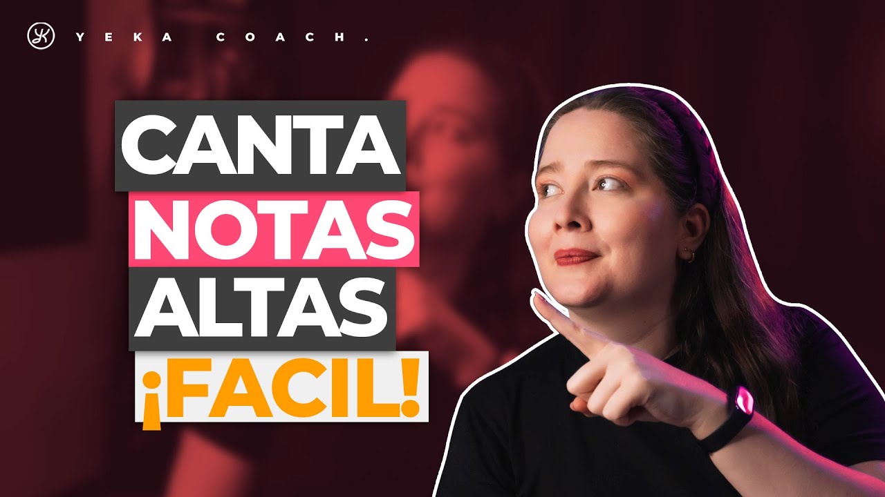 APRENDE A CANTAR NOTAS ALTAS (AGUDAS) SIN ESFUERZO | YEKA COACH