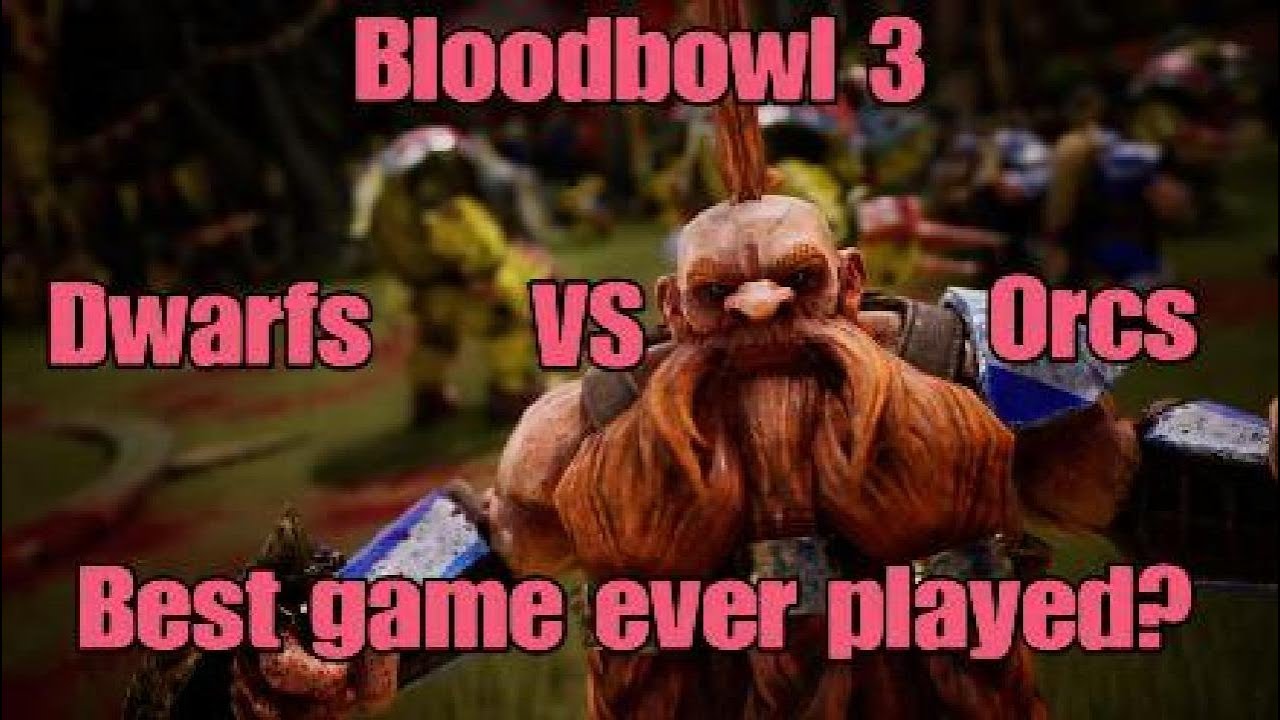 Bloodbowl 3 Best game ever played?