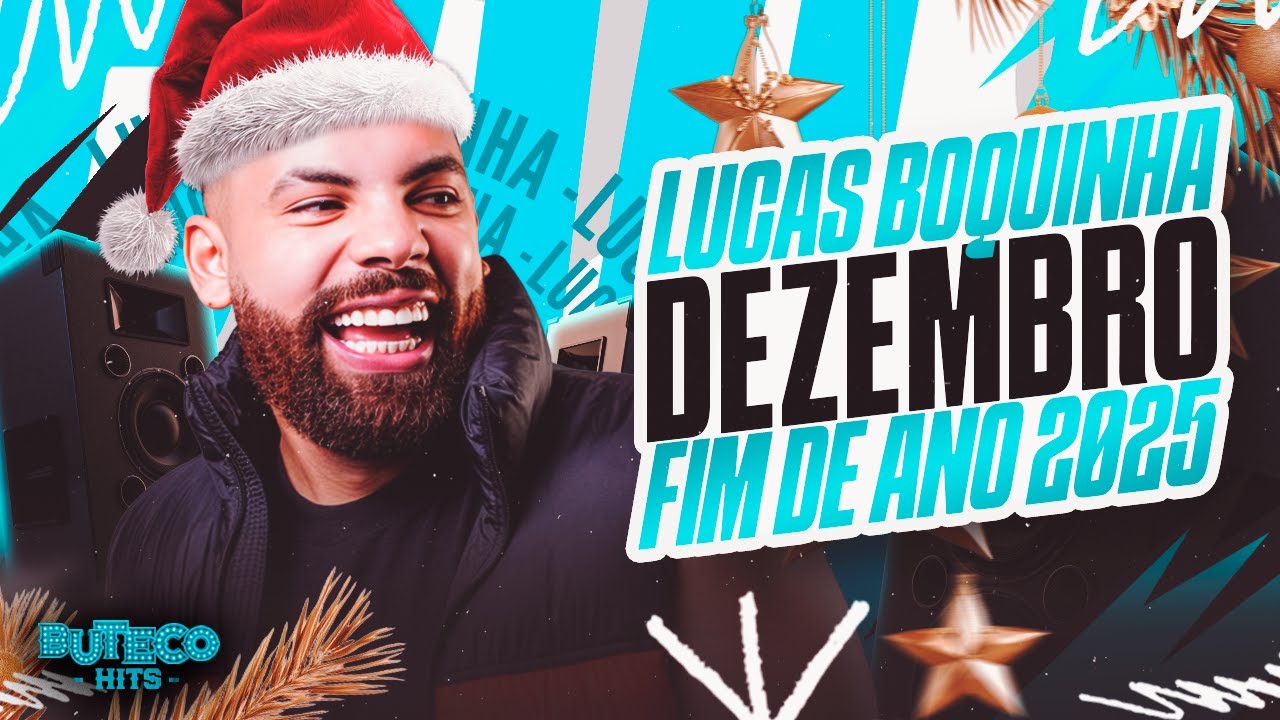 LUCAS BOQUINHA DEZEMBRO 2025 - MUSICAS NOVAS - LUCAS BOQUINHA 2025 DEZEMBRO - CD NOVO