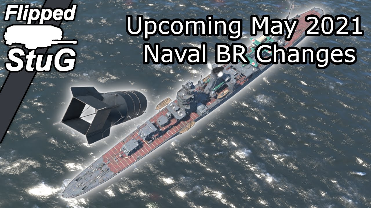 Upcoming May 2021 Naval BR Changes | War Thunder