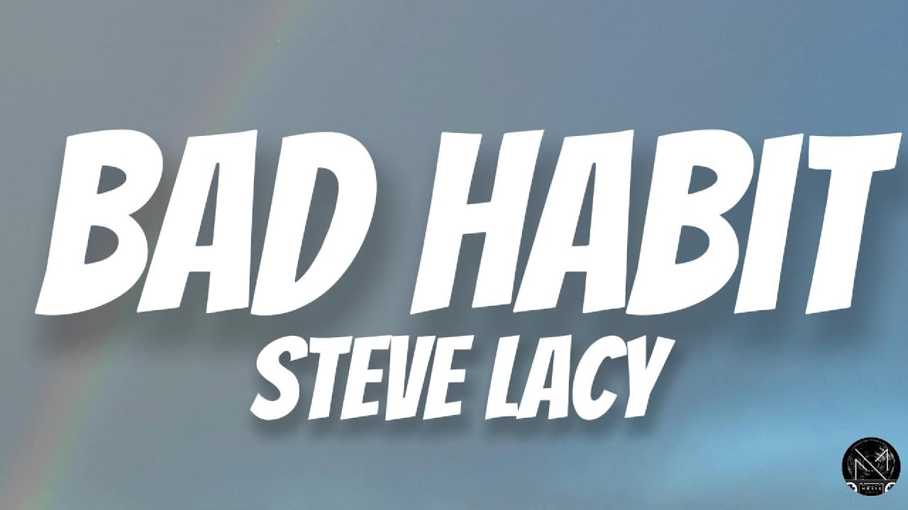 Bad Habit &ndash; Steve Lacy Lyrics