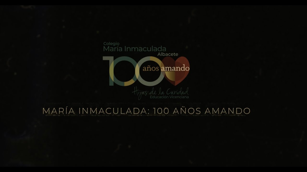 Documental del centenario del Colegio María Inmaculada de Albacete: Cien años amando.