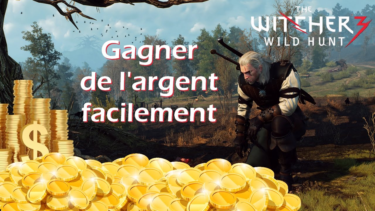 The Witcher 3 - Comment gagner beaucoup d'argent et devenir riche!