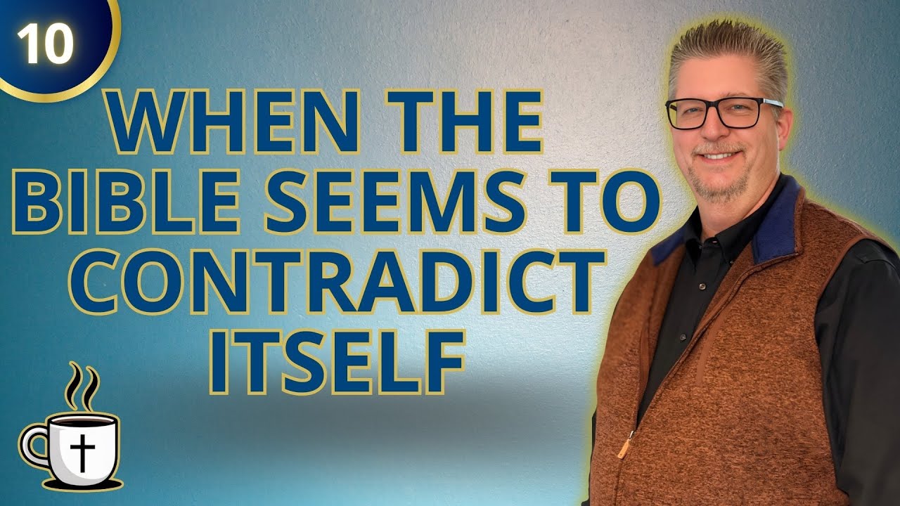 When the Bible Seems to Contradict Itself - S1E10