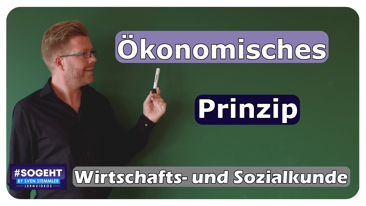 Das &ouml;konomische Prinzip - WiSo-Pr&uuml;fung - einfach und anschaulich erkl&auml;rt