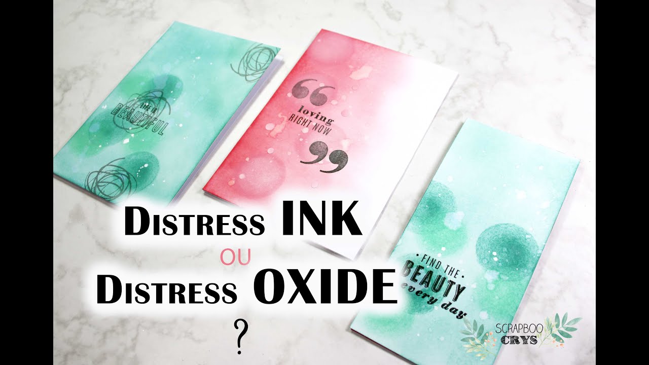 (LES ENCRES EN SCRAP) DISTRESS INK ou DISTRESS OXIDE 😋 les différences
