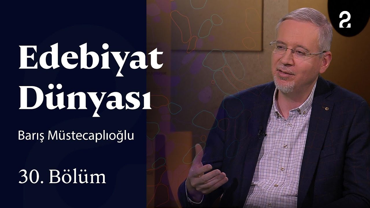 Edebiyat Dünyası | Barış Müstecaplıoğlu | 30 Bölüm