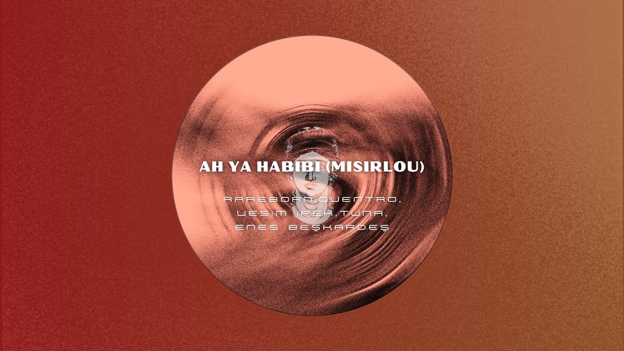 Rareborn, Quentro, Vesim Ipek, Tuna, Enes Beskardes - Ah Ya Habibi (Misirlou)