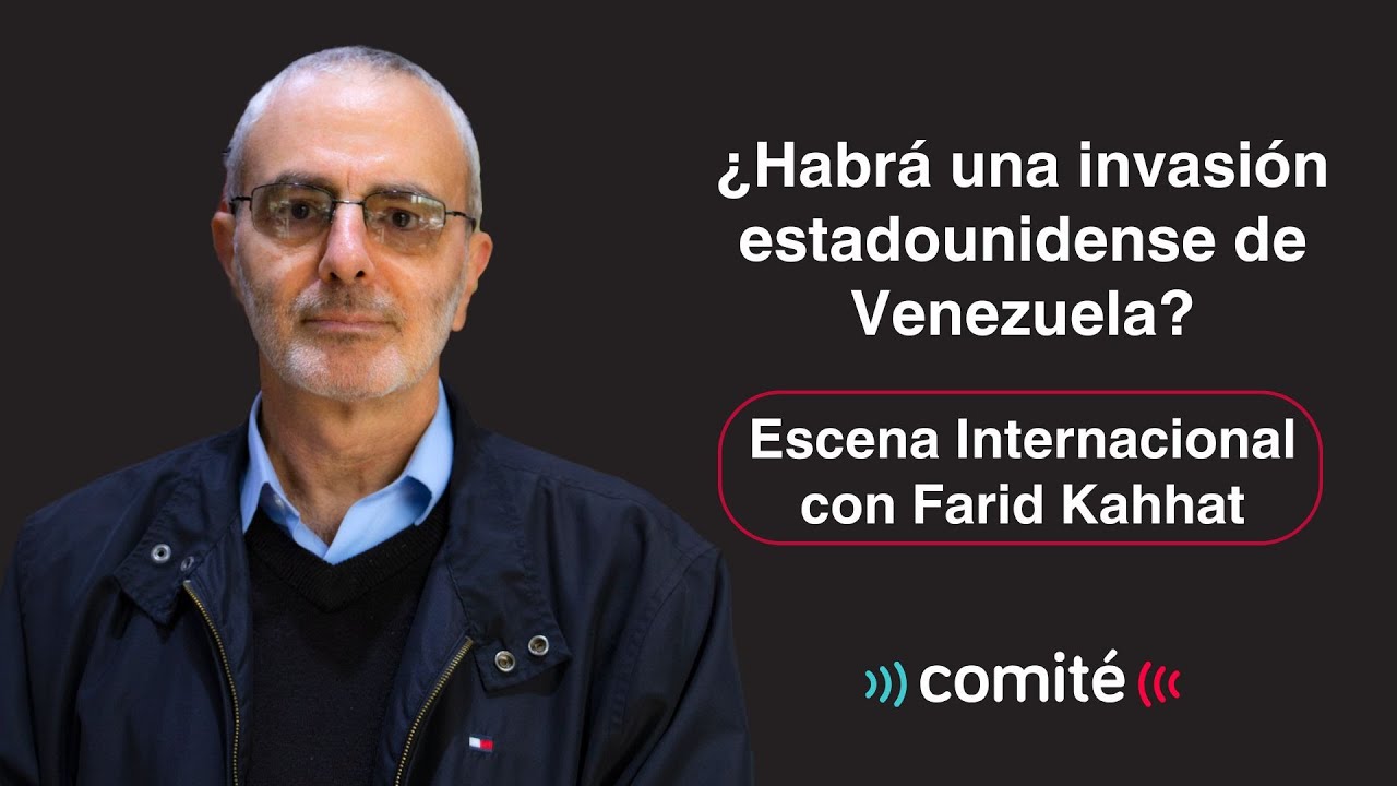 ¿Habrá una invasión estadounidense de Venezuela? | Escena Internacional con Farid Kahhat