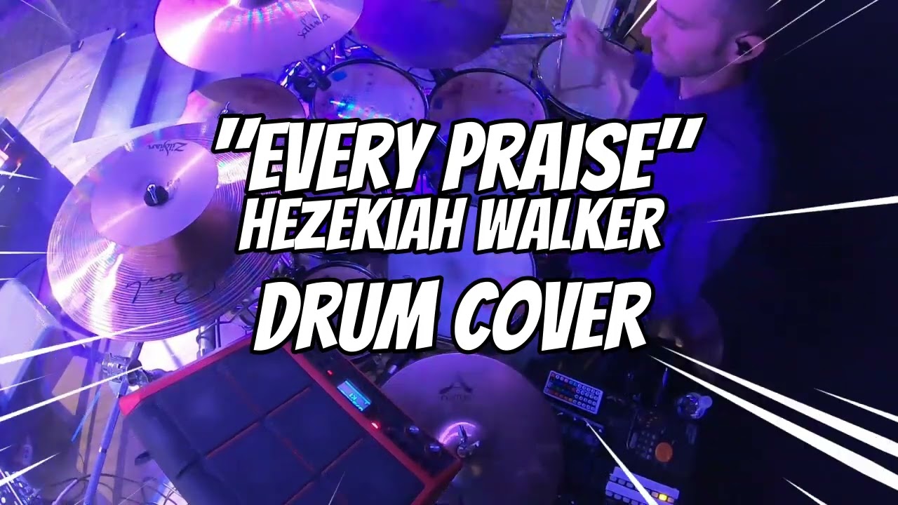 Every Praise || Hezekiah Walker || Drum Cover