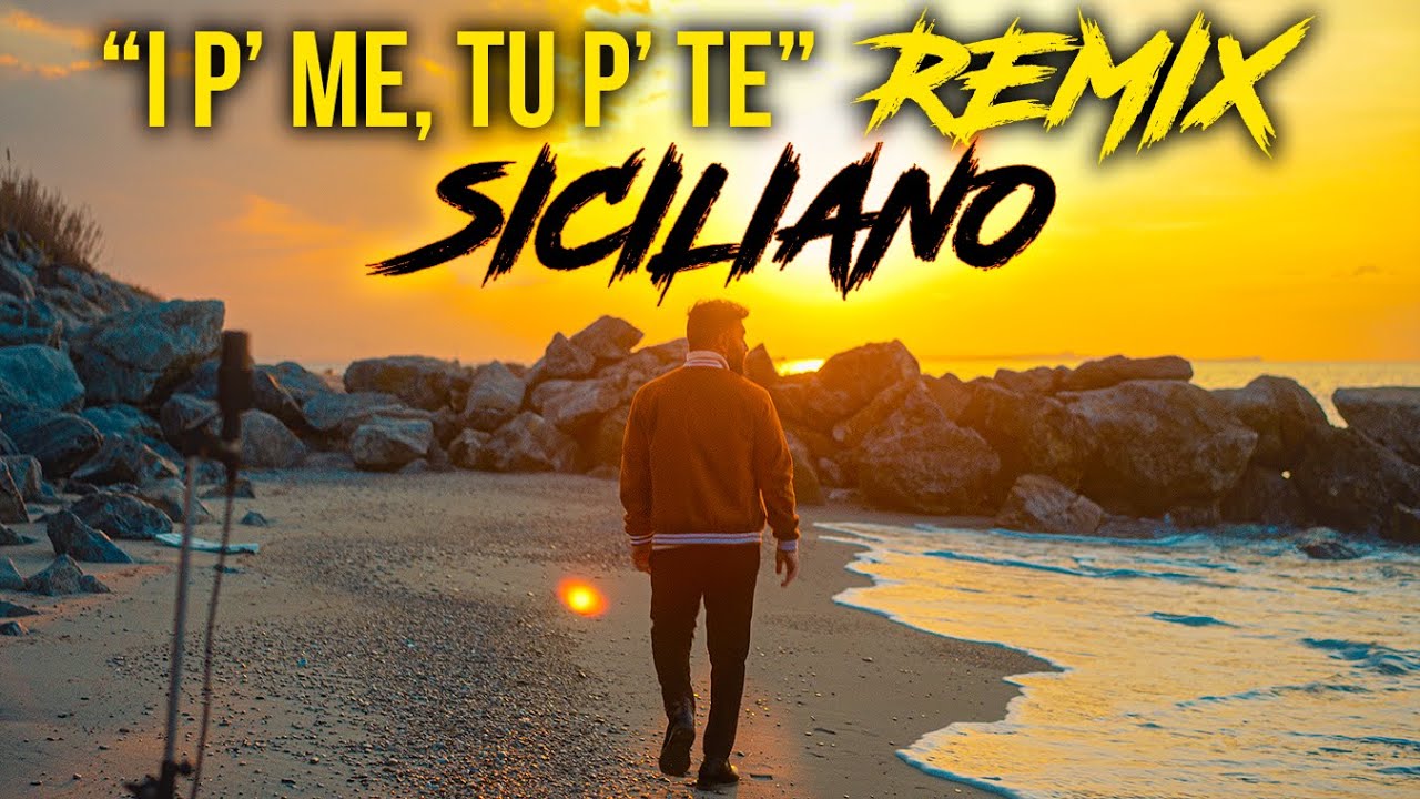 I P’ ME, TU P’ TE 🇮🇲 REMIX SICILIANO (Stefano Germanotta)