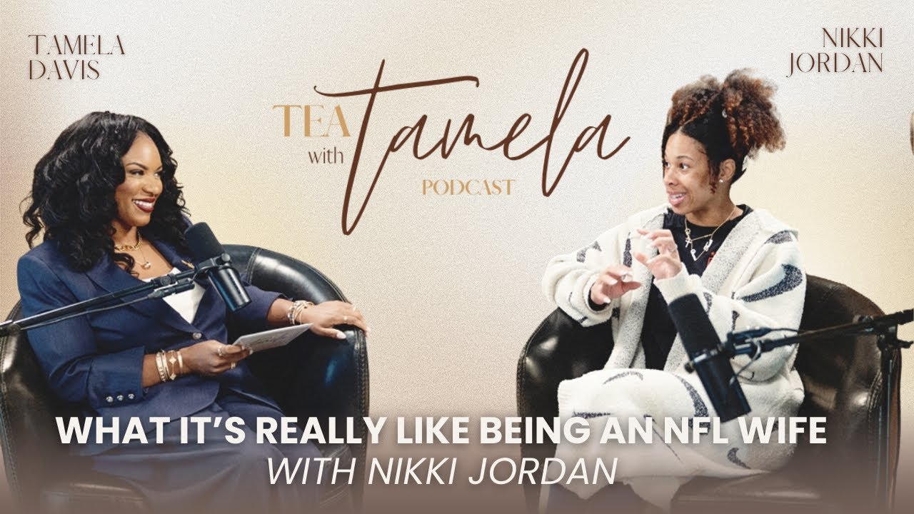 Tea with Tamela | What It’s Really Like Being an NFL Wife with Nikki Jordan (Bonus Episode)
