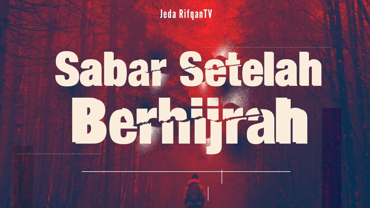 Jeda RifqanTV - Sabar Setelah Berhijrah