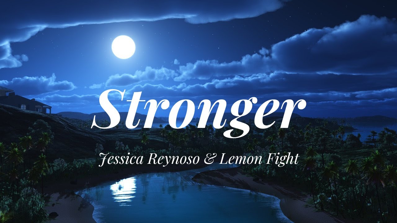Lemon Fight - Stronger (Lyrics) feat. Jessica Reynoso