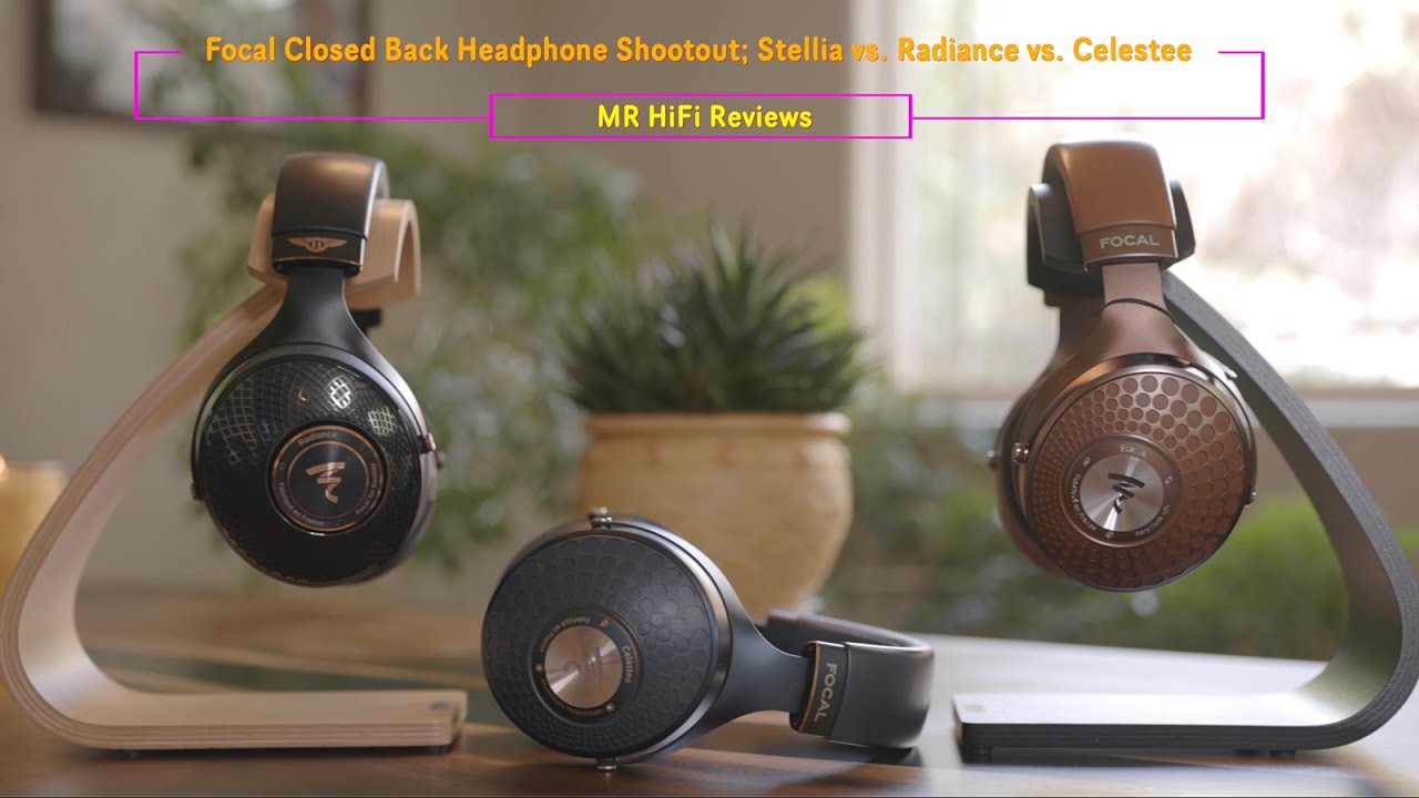 Focal Stellia Vs  Focal Celestee Vs  Focal Radiance Focal Closed Back Headphone shoot out!
