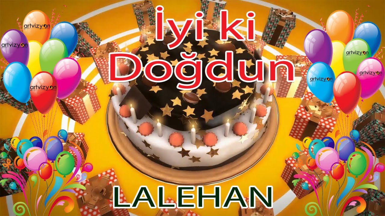 İyi ki Doğdun - LALEHAN - Tüm İsimler'e Doğum Günü Şarkısı