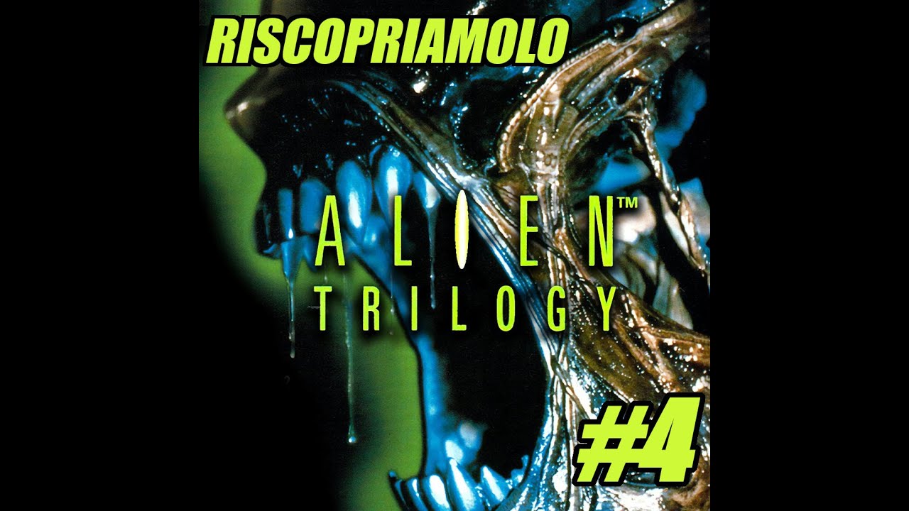 Alien Trilogy ► 29 anni dopo! [RISCOPRIAMOLO] #4