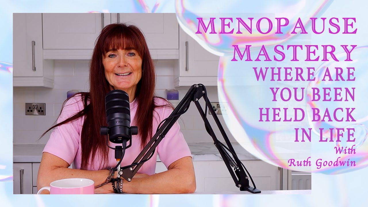Where are you been held back in life? - Menopause Mastery | with Ruth Goodwin