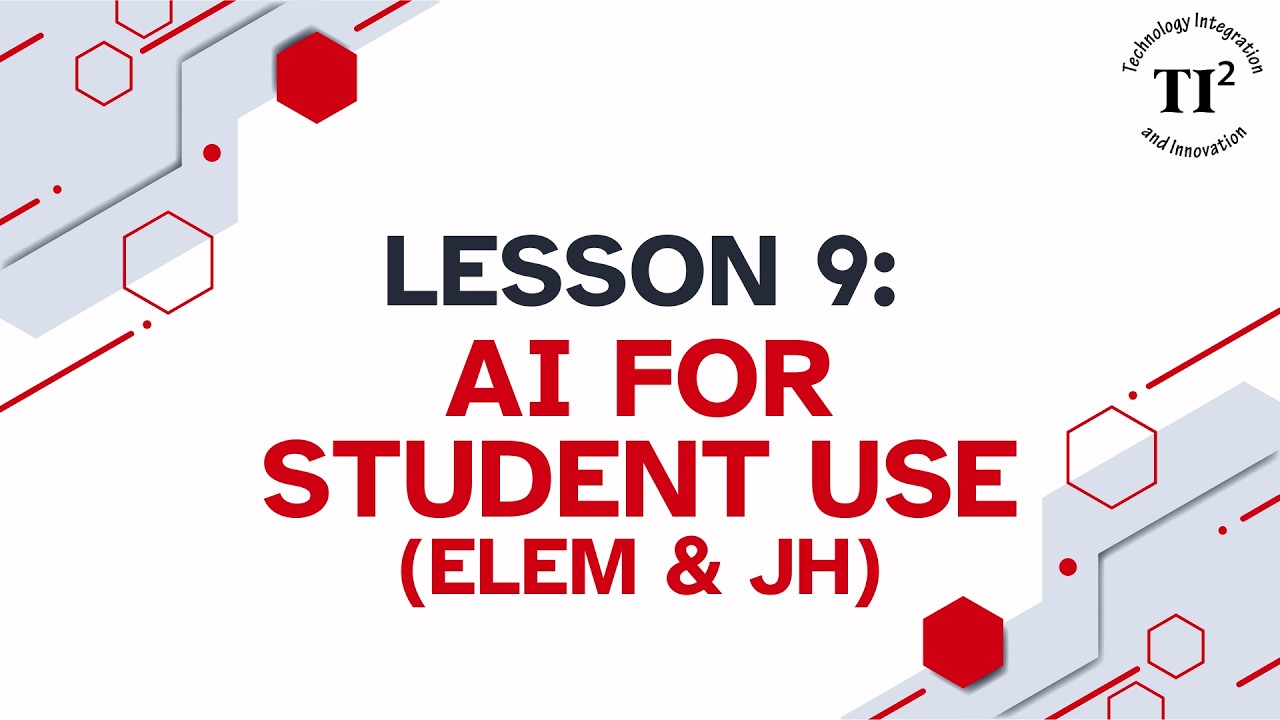 AI Lesson 9 - AI for Student Use (Elem & JH)