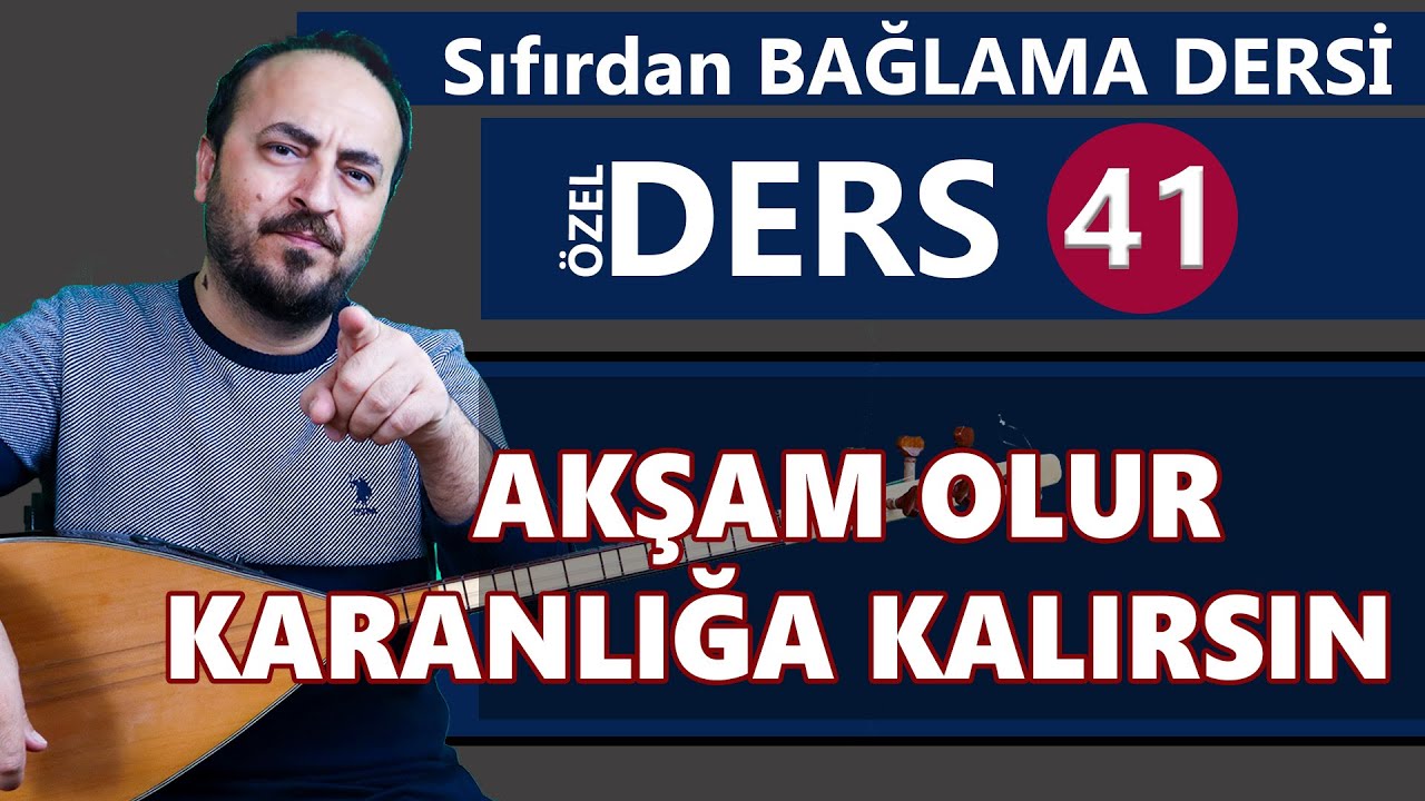 SIFIRDAN BAĞLAMA DERSİ 41 Akşam Olur Karanlığa Kalırsın Solfej